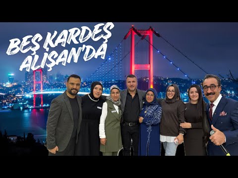 BEŞ KARDEŞ İLK KEZ HEP BİRLİKTE İSTANBUL’DA/ALİŞAN’DA🎬🌸