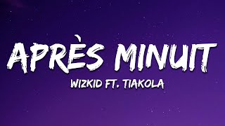 Wizkid - Après Minuit (Lyrics)  ft. Tiakola