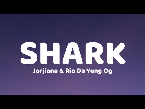 Jorjiana - Shark (Lyrics) feat. Rio Da Yung OG "shark shark shark shark shark a"