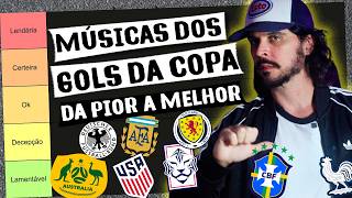 TIER LIST - MÚSICAS DOS GOLS DE CADA PAÍS DA COPA 2026 - DA PIOR A MELHOR