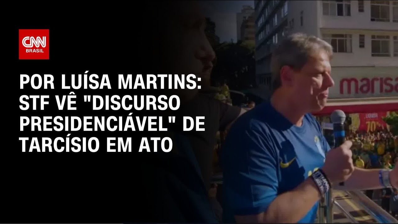 Análise STF vê discurso presidenciável de Tarcísio em ato | BASTIDORES CNN