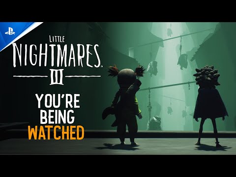 Little Nightmares III - You're Being Watched Trailer | PS5 & PS4 Games