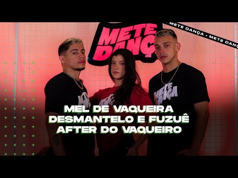 Mel De Vaqueira - Desmantelo e Fuzuê - After Do Vaqueiro (Coreografia) | METE DANÇA