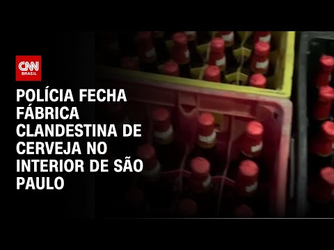 Polícia fecha fábrica clandestina de cerveja no interior de São Paulo | BASTIDORES CNN