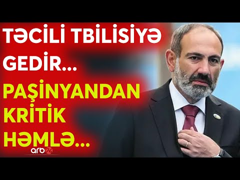 SON DƏQİQƏ! Paşinyan TƏCİLİ Gürcüstana gedir -Tbilisi KRİTİK SEÇİMİ EDƏCƏK -Sİlah transferi üçün...