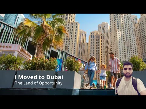 i Moved to Dubai – United Arab Emirates | The Land of Opportunity