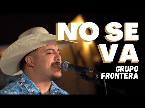 Grupo Frontera – No se va (En Vivo)