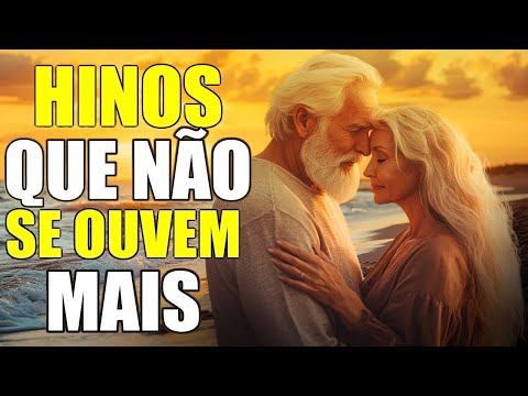 Hinos Que Não Se Ouvem Mais || Os Melhores - Coleção Inesquecível