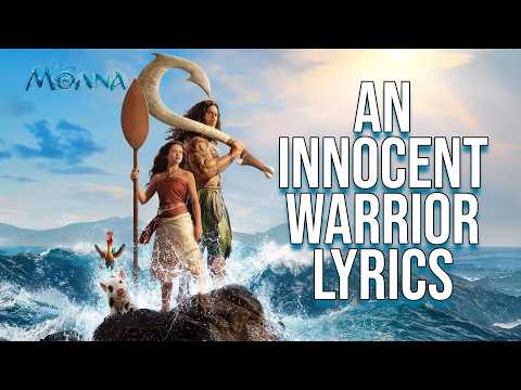 An Innocent Warrior Lyrics (From "Moana") Olivia Foa’i & Sulata Foai-Amiatu