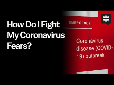 How Do I Fight My Coronavirus Fears? // Ask Pastor John