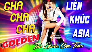 LK Asia Golden ChaChaCha Nhẹ Nhàng Thư Giãn - Hòa Tấu Cha Cha Không Lời 7X 8X 9X Âm Thanh Phối Mới