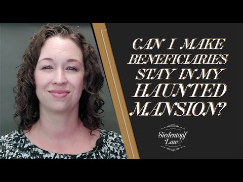 Can I Make Beneficiaries Stay in my Haunted Mansion?