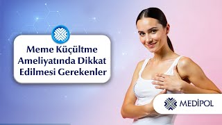 Meme Küçültme Ameliyatında Dikkat Edilmesi Gerekenler Nelerdir?