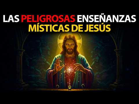 Jesús y Sus Enseñanzas Místicas Ocultas y Prohibidas: ¿Tu mente Puede Soportarlas?