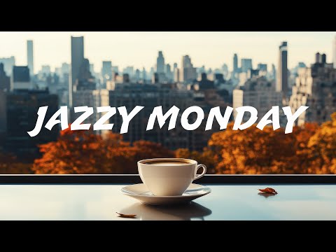 Jazzy Monday | Smooth Morning Music for a Productive Start