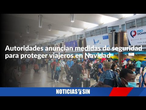 Anuncian medidas de seguridad para proteger viajeros en Navidad