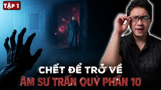 ÂM SƯ TRẤN QUỶ - Phần 10 | CHẾT ĐỂ TRỞ VỀ [Tập 1] | Truyện Ma Làng Quê Pháp Sư