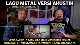 Lagu Metal Versi Akustik❗Cuma AlipBaTa Yang Bisa Bikin Guru Gitar Ini Frustasi | Reaction Alip Ba Ta