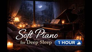 Soft Piano Rainy Night 🌧️ 1 Hour Relaxing Sleep Music | Deep Sleep & Stress Relief