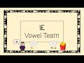 Exploring the IE Vowel Team and Long I Sound