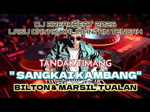 DJ Sangkai Kambang - Bilton Feat Marsil Tualan - DJ Lagu Dayak Terbaru 2026