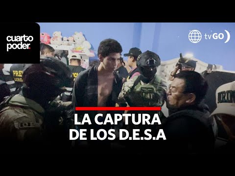 La captura de la organización delicuencial D.E.S.A | Cuarto Poder | Perú