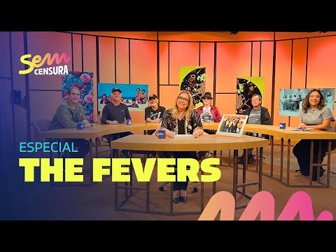 SEM CENSURA ESPECIAL THE FEVERS