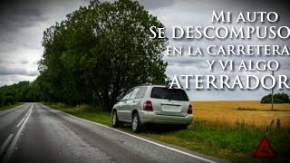 Relatos de Terror que Ocurrieron en AVERIAS de AUTOS en CARRETERAS #2