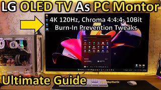 The Ultimate Guide To Using LG OLED TV As A PC Monitor! (4K 120Hz, Chroma 444)