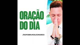 Bispo Bruno Leonardo | ORAÇAO DO DIA