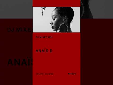 Anaïs B | A COLORS DJ MIX - Streaming exclusively…