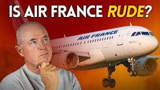 Has AIR FRANCE ditched its RUDE reputation?