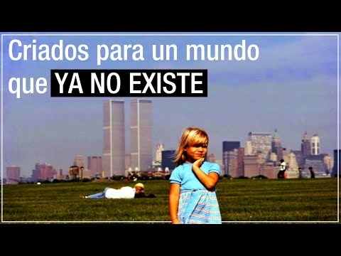 El Mundo donde creciste YA NO EXISTE