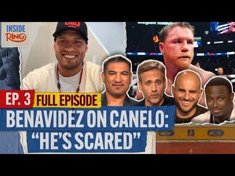 David Benavidez Joins The Show! | Inside The Ring | FULL EPISODE 3