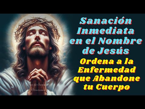 🙌Oración de SANACIÓN INMEDIATA en el NOMBRE de JESÚS🙌Ordena a la Enfermedad que Abandone tu Cuerpo