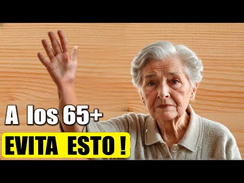 A la edad de 65 a 75 años deje de hacer estas cosas de inmediato