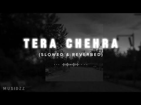 Tera Chehra-Arijit Singh (Slowed & Reverbed)