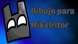 Dibujo Para @mikeleitor