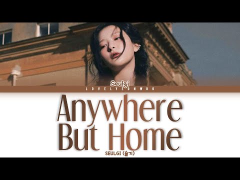SEULGI (슬기) – Anywhere But Home Lyrics (Color Coded Han/Rom/Eng)