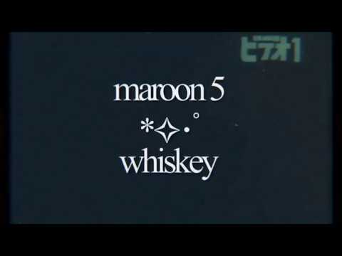 maroon 5 - whiskey (visual lyric video)