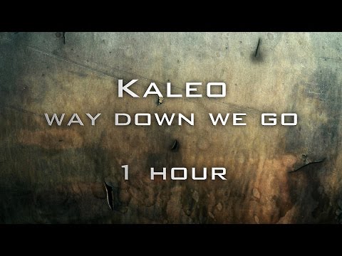 Kaleo - Way down we go [Lyrics] 1 hour