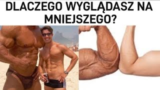 DLACZEGO WYGLĄDASZ NA MNIEJSZEGO? 