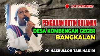 🔴LIVE! PENGAJIAN RUTIN BULANAN DESA KOMBENGAN GEGER BANGKALAN | KH HASBULLOH TAIB HADIRI