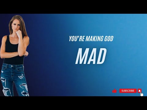 You're Making God Mad