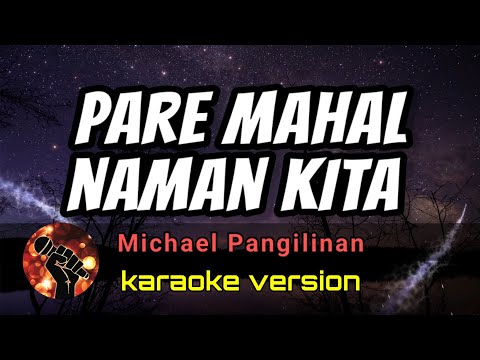 PARE MAHAL NAMAN KITA – MICHAEL PANGILINAN (karaoke version)