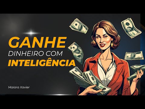 Faça Isso Se Você Quer Fazer Dinheiro de Forma Inteligente