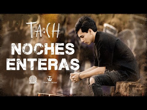 🎥 TACH - Noches Enteras (Video Oficial) 4K