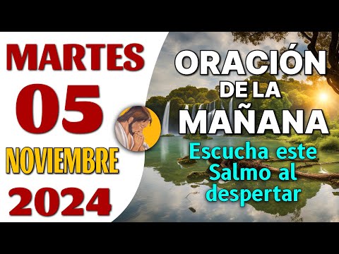 Oración de la Mañana del día Martes 05 de Noviembre de 2024 - Escucha este Salmo al despertar