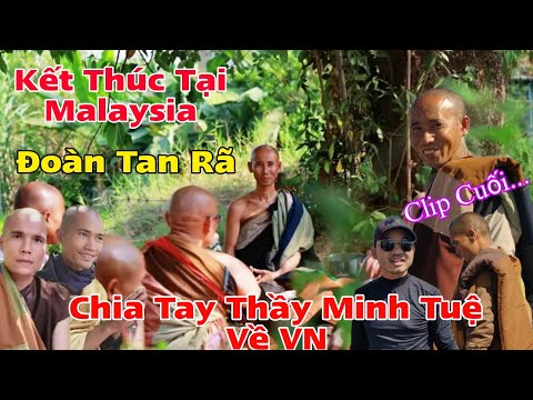 Kết Thúc Tại Malaysia Đoàn Tan Rã...Chia Tay Thầy Minh Tuệ Về VN...Thầy Chọn Ai? Anh Báu Hay PĐ