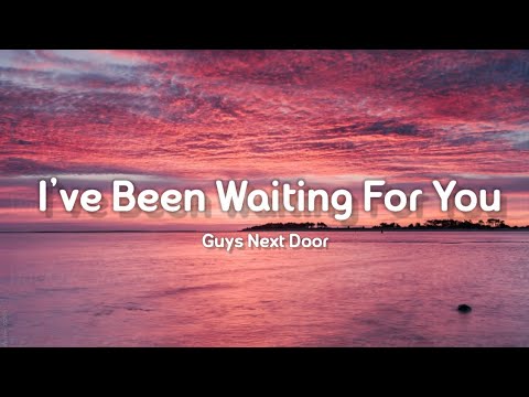 Guys Next Door - I've Been Waiting For You (Lyrics)